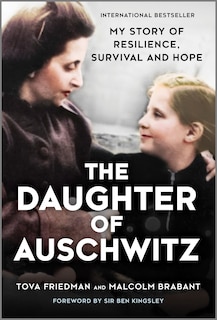 The Daughter of Auschwitz: My Story of Resilience, Survival and Hope