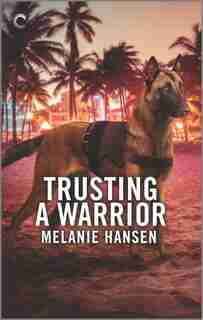 Trusting A Warrior by Melanie Hansen