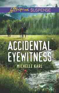 Accidental Eyewitness by Michelle Karl