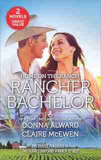 Home on the Ranch: Rancher Bachelor de Donna Alward