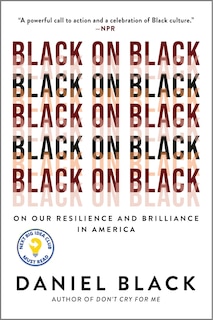 Black on Black: On Our Resilience and Brilliance in America