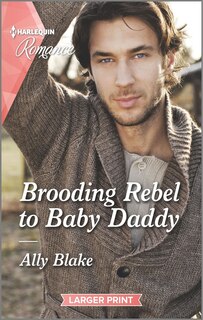 Front cover_Brooding Rebel To Baby Daddy