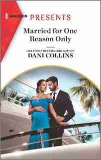 Married For One Reason Only: An Uplifting International Romance by Dani Collins