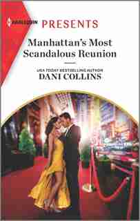 Manhattan's Most Scandalous Reunion: An Uplifting International Romance by Dani Collins