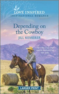 Depending on the Cowboy: An Uplifting Inspirational Romance