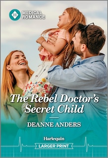 Front cover_The Rebel Doctor's Secret Child