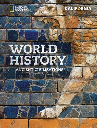 National Geographic World History: Ancient Civilizations, California Student Edition