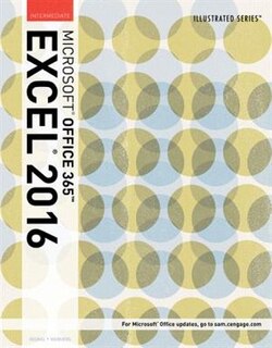 Illustrated Microsoft® Office 365 & Excel 2016: Intermediate, Loose-leaf Version