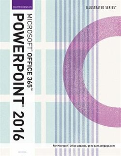 Illustrated Microsoft® Office 365 & Powerpoint 2016: Comprehensive, Loose-leaf Version