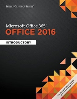 Shelly Cashman Microsoft® Office 365 & Office 2016: Introductory, Loose-leaf Version