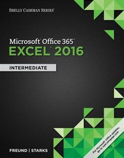 Shelly Cashman Microsoft® Office 365 & Excel 2016: Intermediate, Loose-leaf Version