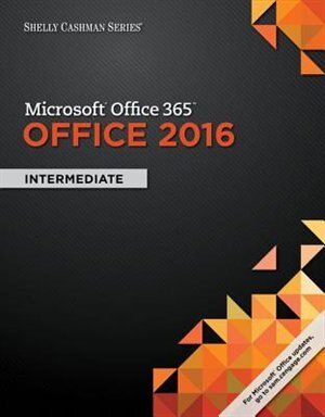Shelly Cashman Microsoft® Office 365 & Office 2016: Intermediate, Loose-leaf Version