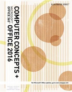 Illustrated Computer Concepts And Microsoft® Office 365 & Office 2016, Loose-leaf Version