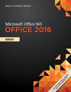 Shelly Cashman Microsoft® Office 365 & Office 2016: Brief, Loose-leaf Version