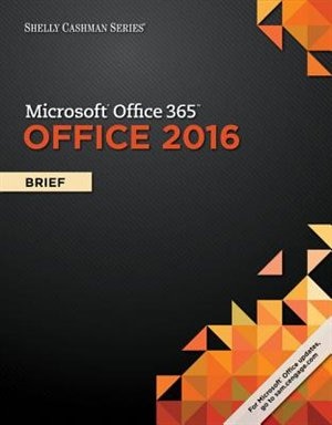 Shelly Cashman Microsoft® Office 365 & Office 2016: Brief, Loose-leaf Version