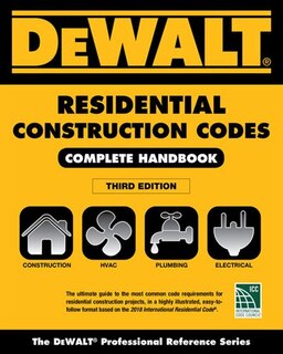 Dewalt® 2018 Residential Construction Codes: Complete Handbook
