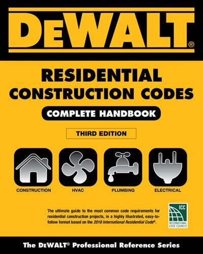 Dewalt® 2018 Residential Construction Codes: Complete Handbook