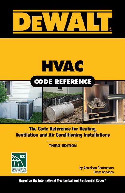 Dewalt® Hvac Code Reference: Based On The 2018 International Mechanical Code