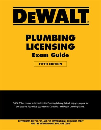 Dewalt® Plumbing Licensing Exam Guide: Based On The 2018 Ipc