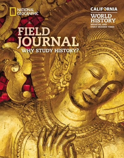 National Geographic World History: Medieval And Early Modern Times, California Field Journal