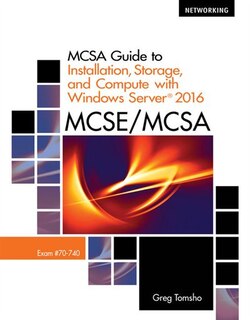 Front cover_MCSA Guide to Installation, Storage, and Compute with Microsoft Windows Server 2016, Exam 70-740