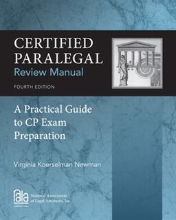 Certified Paralegal Review Manual: A Practical Guide To Cp Exam Preparation, Loose-leaf Version