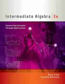 Intermediate Algebra: Connecting Concepts Through Applications by Mark Clark