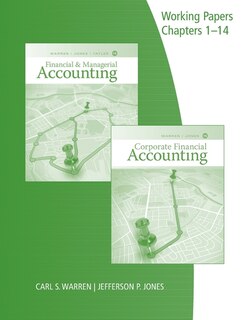 Working Papers, Chapters 1-14 For Warren/jones/tayler's Financial & Managerial Accounting, 15th