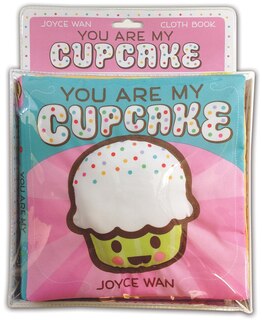 You Are My Cupcake: A Cloth Book: A Cloth Book