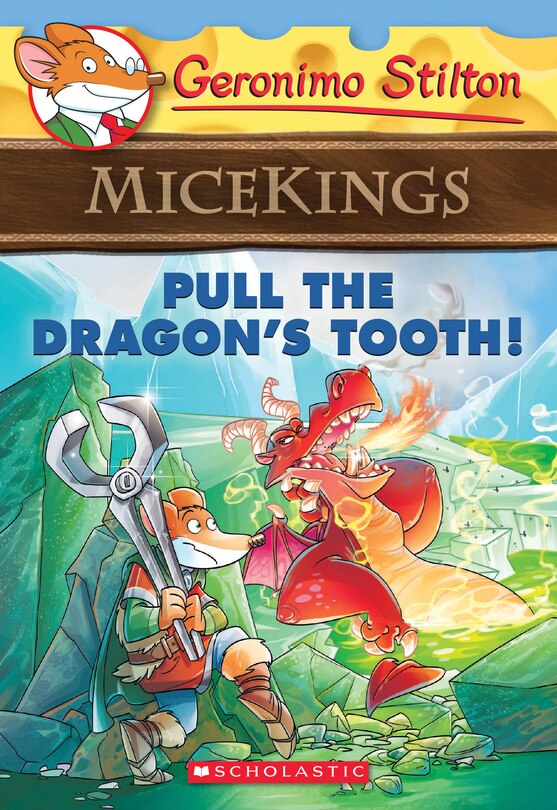 Front cover_Pull The Dragon's Tooth! (geronimo Stilton Micekings #3)