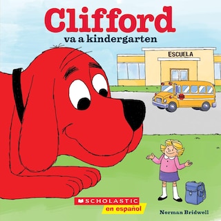 Front cover_Clifford va a kindergarten (Clifford Goes to Kindergarten)