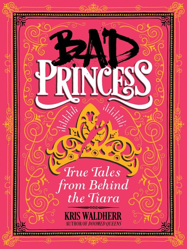 Couverture_Bad Princess: True Tales from Behind the Tiara
