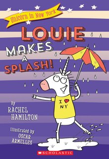 Front cover_Louie Makes A Splash! (unicorn In New York #4)