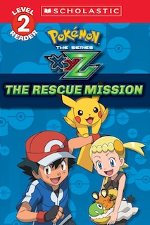 Front cover_The Rescue Mission (Pokémon Kalos: Scholastic Reader, Level 2)