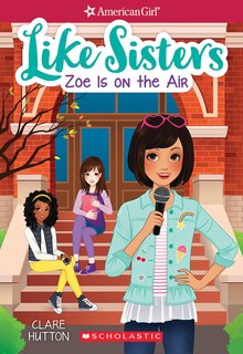 Front cover_Zoe is On the Air (American Girl: Like Sisters #3)