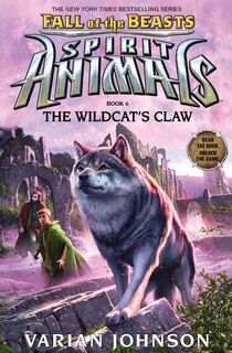Front cover_The Wildcat's Claw (Spirit Animals: Fall of the Beasts, Book 6)