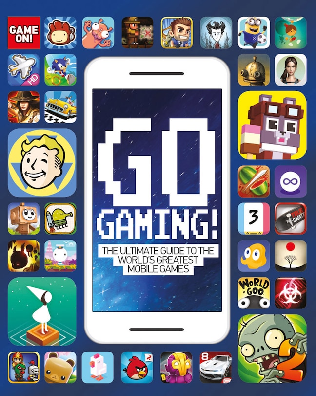 Front cover_Go Gaming! The Total Guide to the World's Greatest Mobile Games