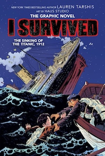 Front cover_I Survived the Sinking of the Titanic, 1912: A Graphic Novel (I Survived Graphic Novel #1) (Library Edition)
