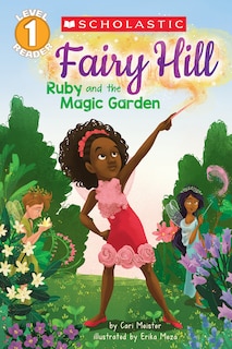 Couverture_Fairy Hill #1: Ruby And The Magic Garden (scholastic Reader, Level 1)
