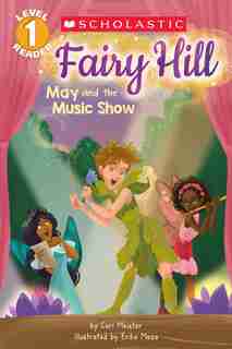 Fairy Hill: May and the Music Show (Scholastic Reader, Level 1) by Cari Meister