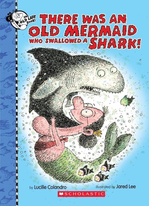 Front cover_There Was An Old Mermaid Who Swallowed a Shark!
