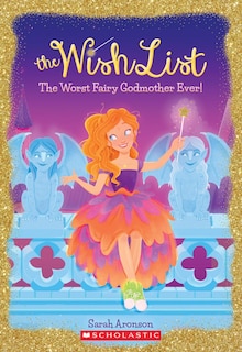 Front cover_The Worst Fairy Godmother Ever! (The Wish List #1)