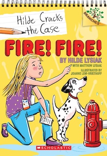 Front cover_Fire! Fire!: A Branches Book (Hilde Cracks the Case #3)