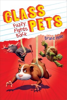 Front cover_Fuzzy Fights Back (Class Pets #4) (Library Edition)