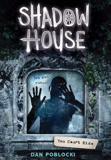 Front cover_You Can't Hide (Shadow House, Book 2)