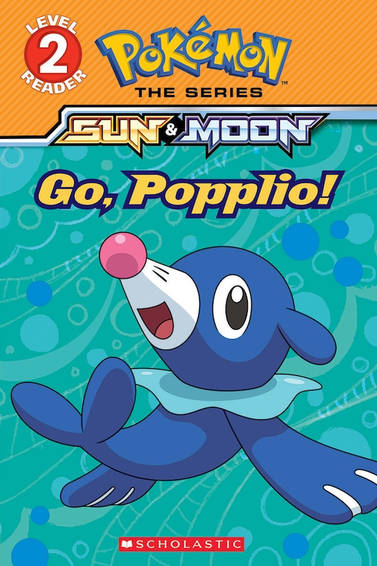 Couverture_Go, Popplio! (Pokémon: Scholastic Reader, Level 2)