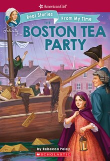 Front cover_The Boston Tea Party (American Girl: Real Stories From My Time)