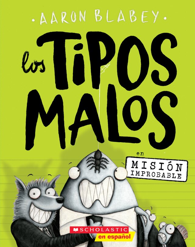 Couverture_Los Tipos Malos En Misi&oacute;n Improbable (the Bad Guys in Mission Unpluckable)
