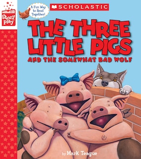 Front cover_The Three Little Pigs And The Somewhat Bad Wolf (a Storyplay Book)