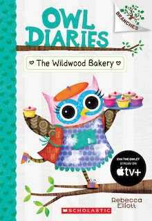 Couverture_The Wildwood Bakery: A Branches Book (Owl Diaries #7)